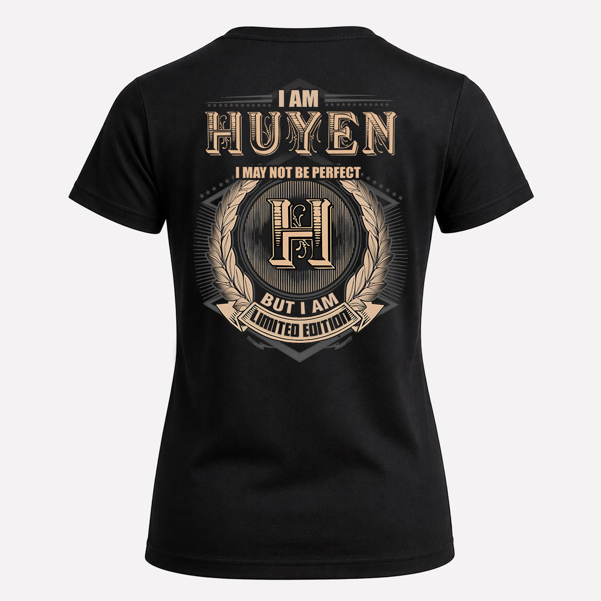 HUYEN 2K-101–Personalized Name Quote Apparel “I Am NAME May Not Be Perfect But I Am Limited Edition”