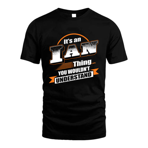 IAN HH88-K2-107–Personalized Name Quote Apparel “It’s a/an NAME Thing You Wouldn’t Understand”