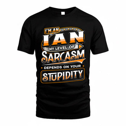 IAN TT88-K6-229 – Personalized Funny Sarcasm Apparel "My Level Of Sarcasm Depends On Your Stupidity"