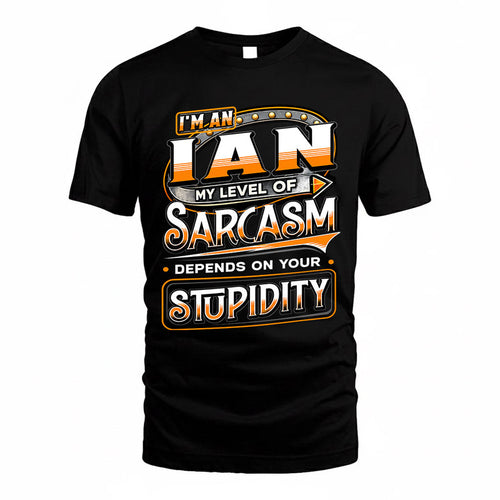 IAN TT88-K6-229 – Personalized Funny Sarcasm Apparel "My Level Of Sarcasm Depends On Your Stupidity"