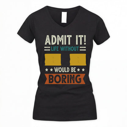 II HH88-K2–Personalized Funny Quote Apparel “Life Without NAME Would Be Boring”