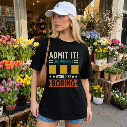 III HH88-K2–Personalized Funny Quote Apparel “Life Without NAME Would Be Boring”