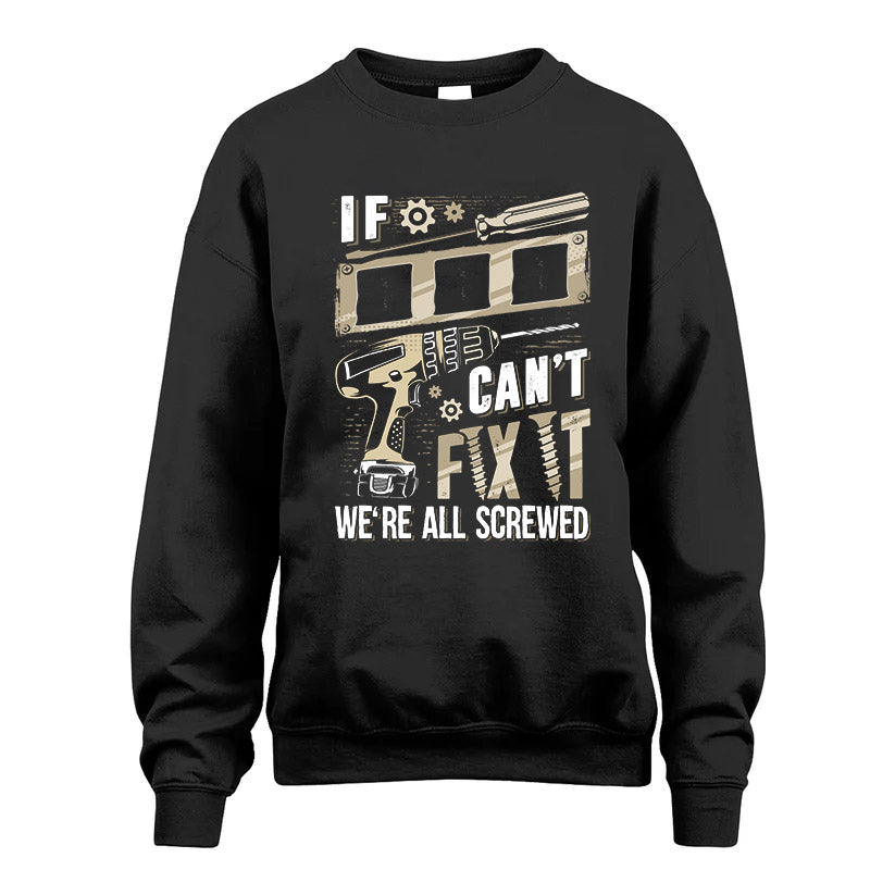 III HH-F001 Can’t Fix It, We’re All Screwed – Personalized Handyman T-Shirt