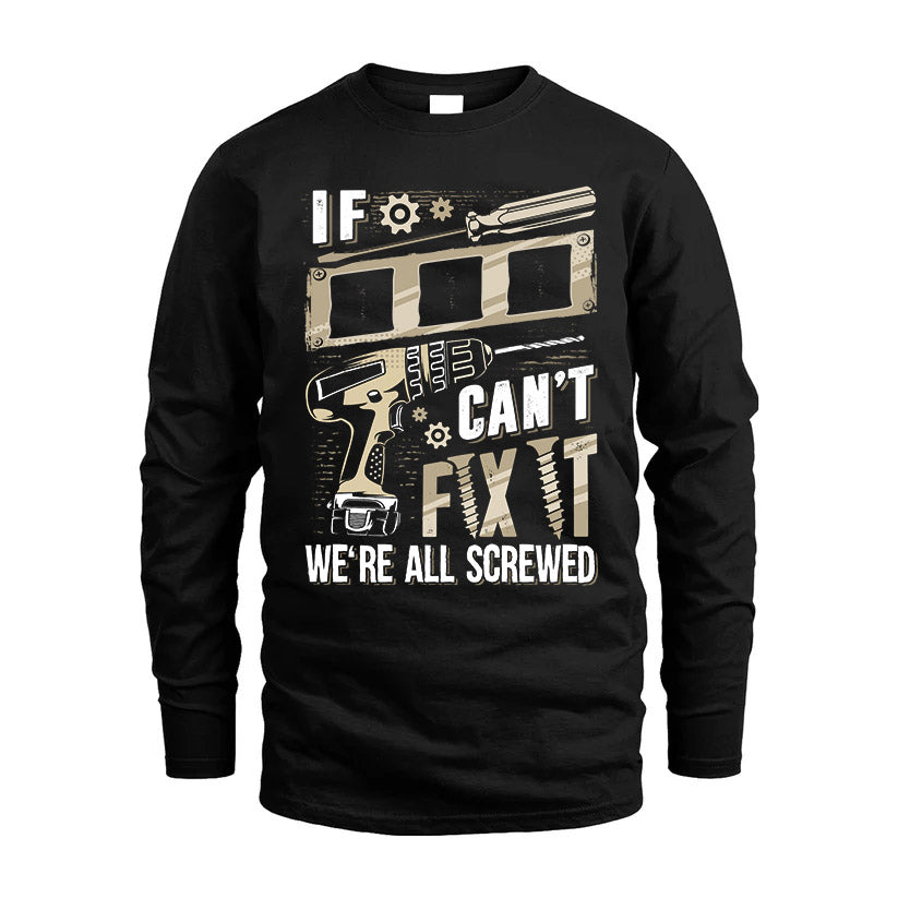 III HH-F001 Can’t Fix It, We’re All Screwed – Personalized Handyman T-Shirt