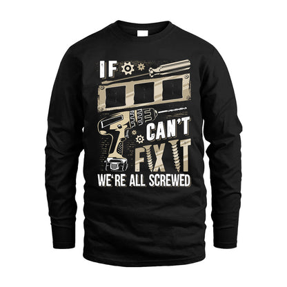 III HH-F001 Can’t Fix It, We’re All Screwed – Personalized Handyman T-Shirt
