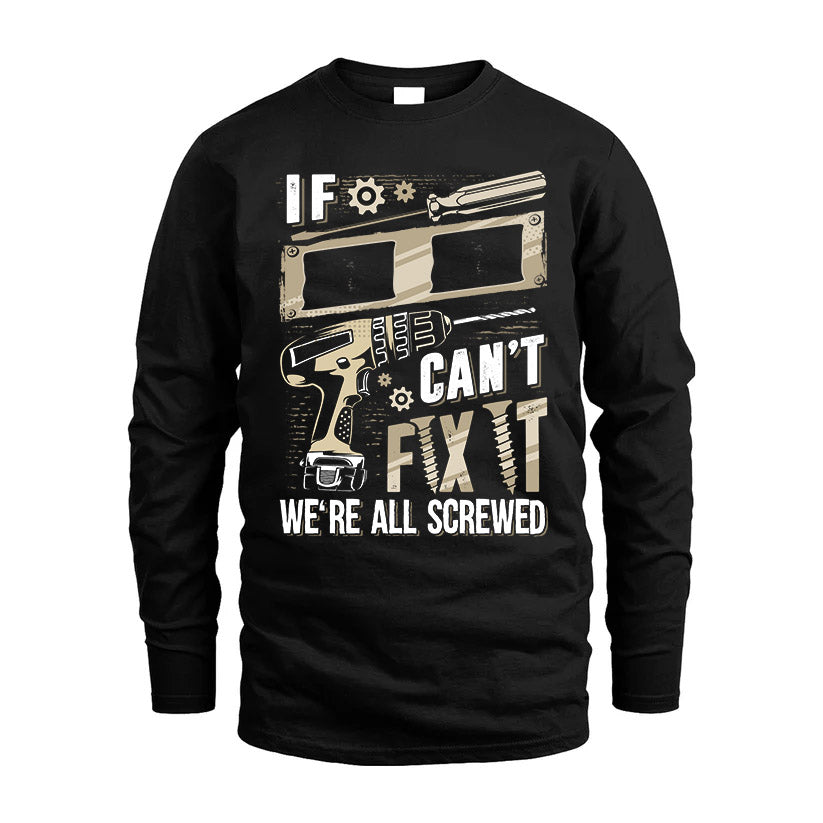 II HH-F001 Can’t Fix It, We’re All Screwed – Personalized Handyman T-Shirt