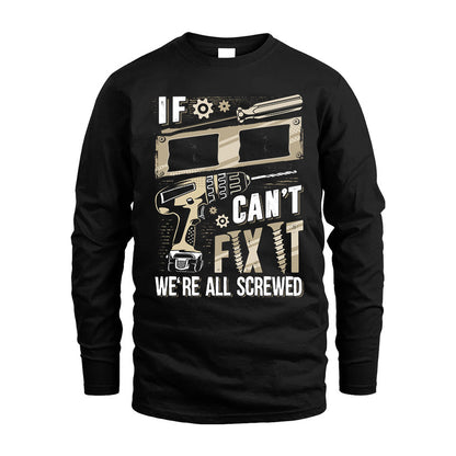 II HH-F001 Can’t Fix It, We’re All Screwed – Personalized Handyman T-Shirt
