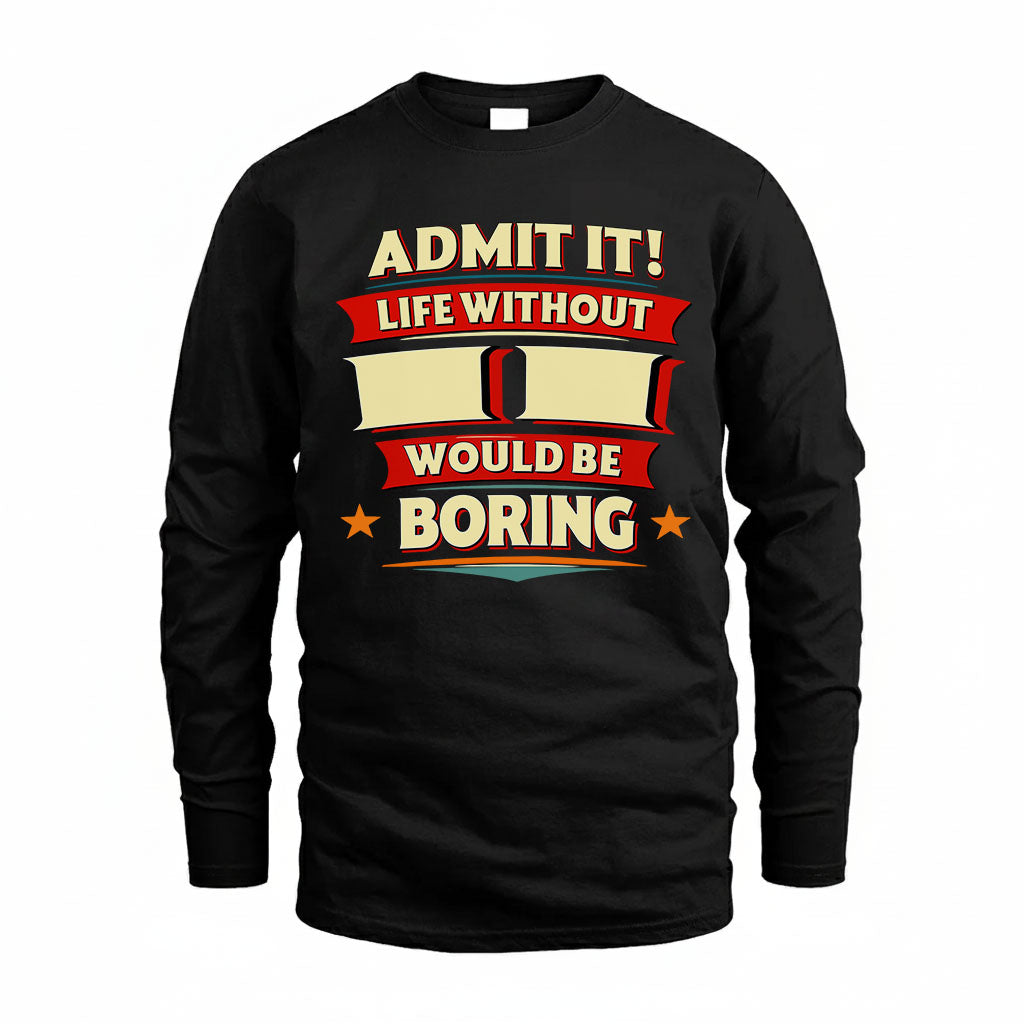 II HH88-K2-106–Personalized Funny Quote Apparel “Life Without NAME Would Be Boring”