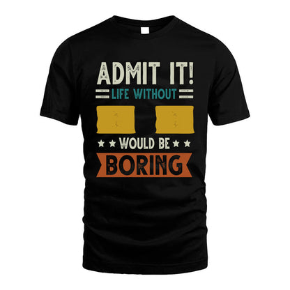 II HH88-K2–Personalized Funny Quote Apparel “Life Without NAME Would Be Boring”