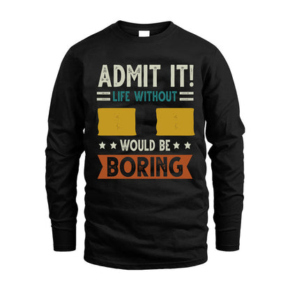 II HH88-K2–Personalized Funny Quote Apparel “Life Without NAME Would Be Boring”