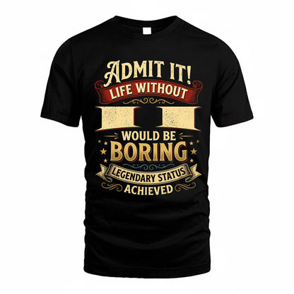 II TP65-K5-268–Personalized Funny Quote Apparel “Life Without NAME Would Be Boring”