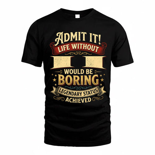 II TP65-K5-268–Personalized Funny Quote Apparel “Life Without NAME Would Be Boring”