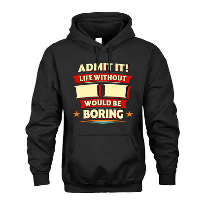 II HH88-K2-106–Personalized Funny Quote Apparel “Life Without NAME Would Be Boring”