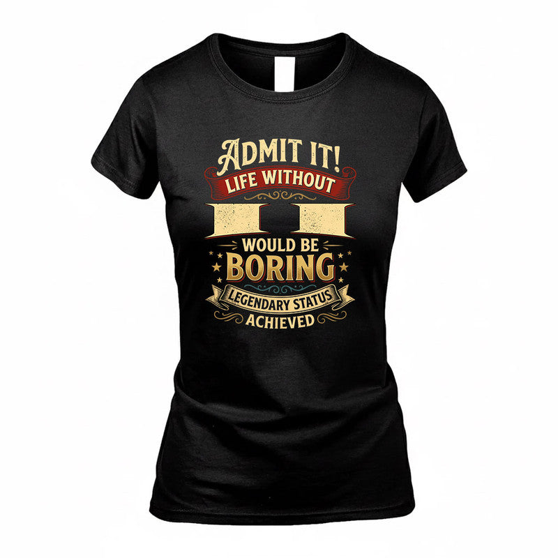 II TP65-K5-268–Personalized Funny Quote Apparel “Life Without NAME Would Be Boring”