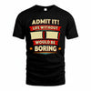 II HH88-K2-106–Personalized Funny Quote Apparel “Life Without NAME Would Be Boring”