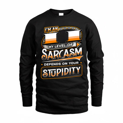 II TT88-K6-229 – Personalized Funny Sarcasm Apparel "My Level Of Sarcasm Depends On Your Stupidity"