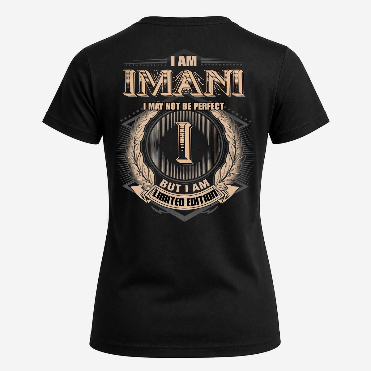 IMANI 2K-101–Personalized Name Quote Apparel “I Am NAME May Not Be Perfect But I Am Limited Edition”