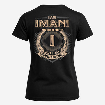IMANI 2K-101–Personalized Name Quote Apparel “I Am NAME May Not Be Perfect But I Am Limited Edition”