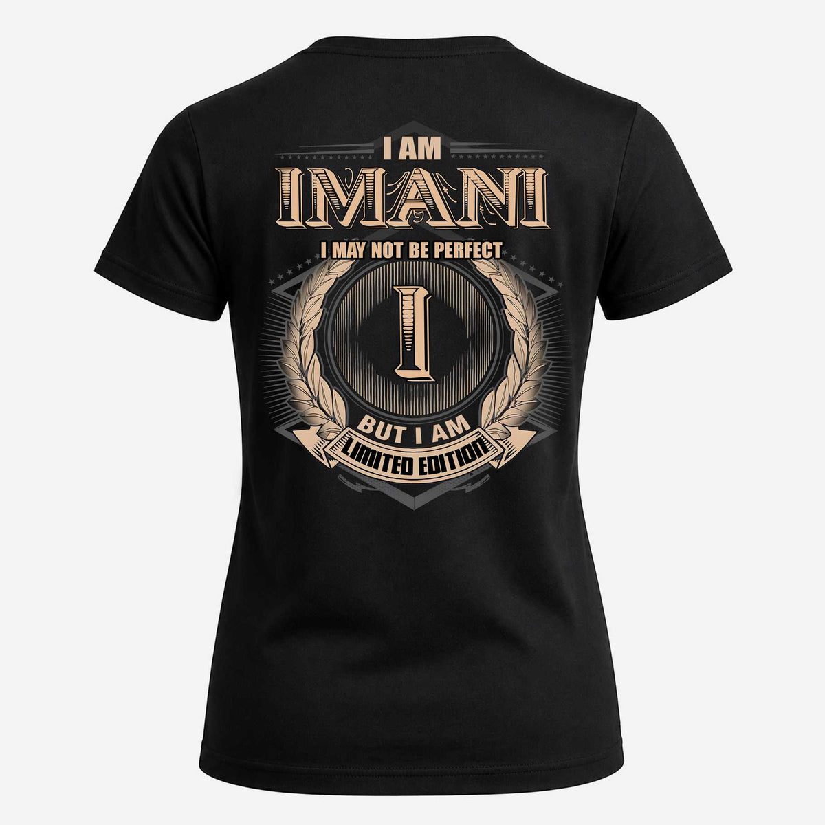 IMANI 2K-101–Personalized Name Quote Apparel “I Am NAME May Not Be Perfect But I Am Limited Edition”