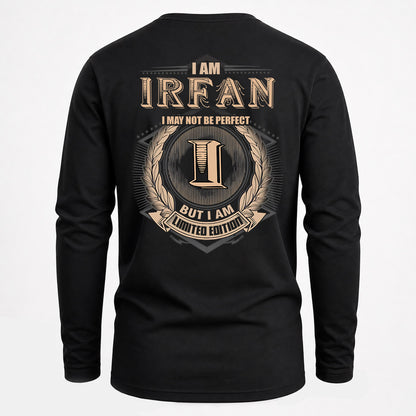 IRFAN 2K-101–Personalized Name Quote Apparel “I Am NAME May Not Be Perfect But I Am Limited Edition”