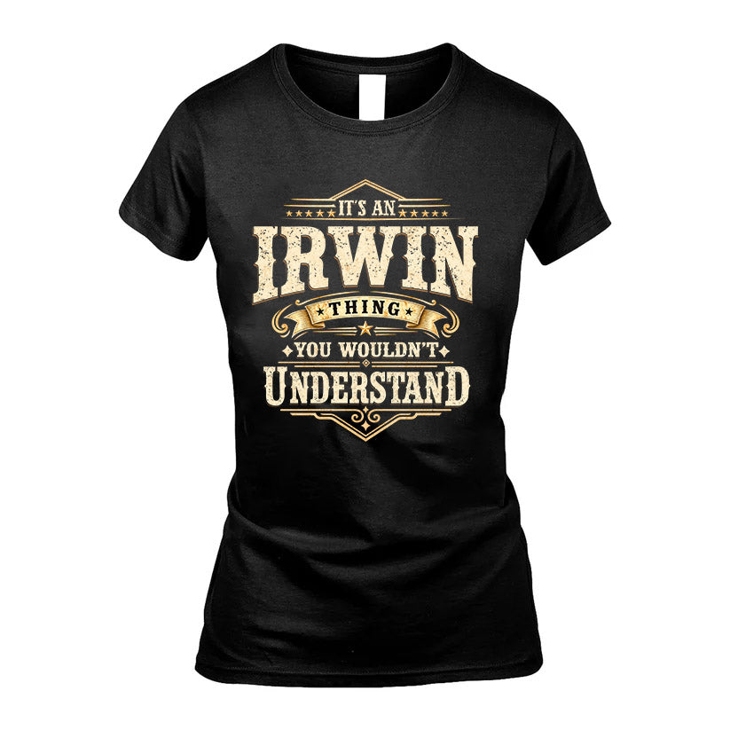 IRWIN HH-F009–Personalized Name Quote Apparel “It’s an NAME Thing You Wouldn’t Understand”