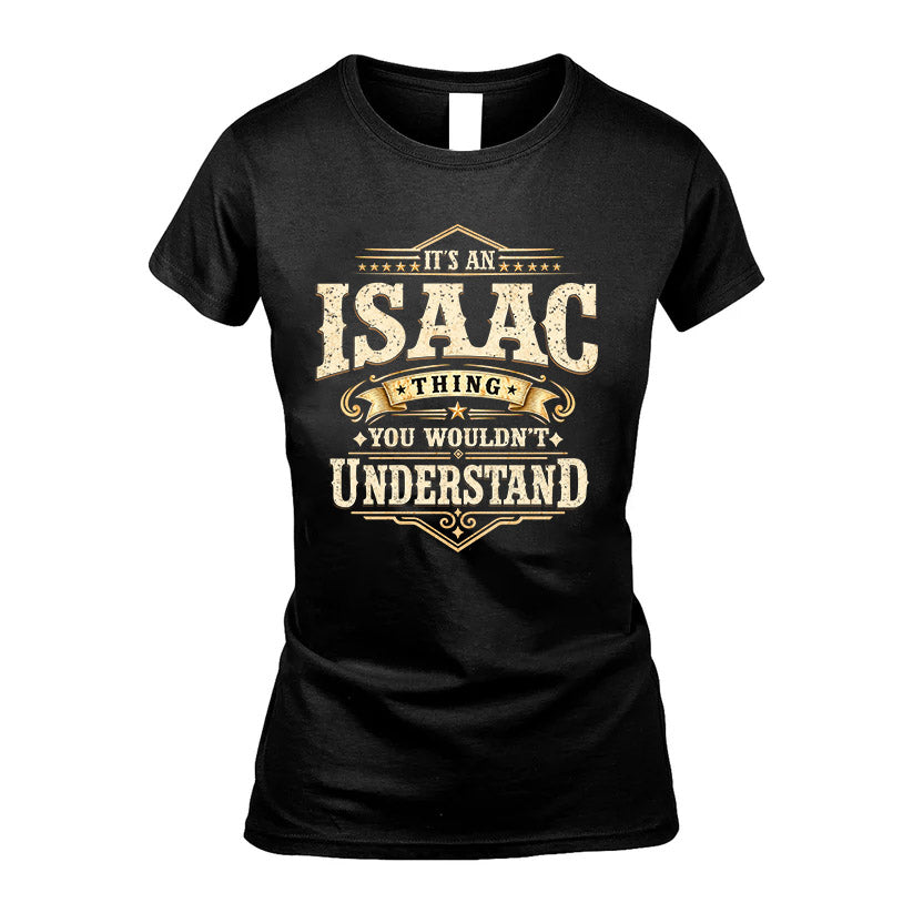 ISAAC HH-F009–Personalized Name Quote Apparel “It’s an NAME Thing You Wouldn’t Understand”