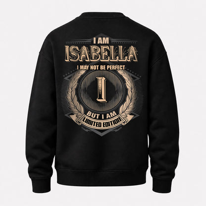 ISABELLA 2K-101–Personalized Name Quote Apparel “I Am NAME May Not Be Perfect But I Am Limited Edition”