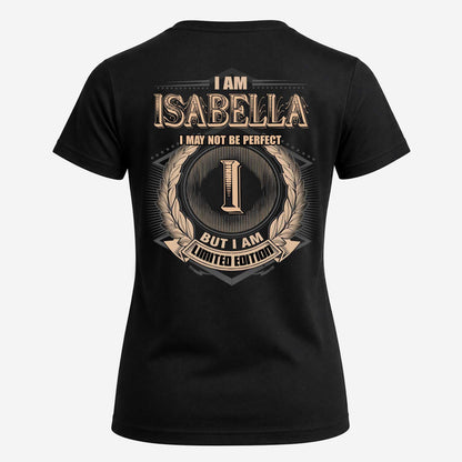 ISABELLA 2K-101–Personalized Name Quote Apparel “I Am NAME May Not Be Perfect But I Am Limited Edition”