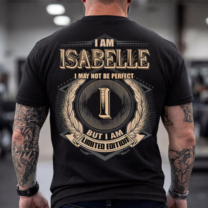 ISABELLE 2K-101–Personalized Name Quote Apparel “I Am NAME May Not Be Perfect But I Am Limited Edition”