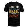ISABEL HH88-K2–Personalized Funny Quote Apparel “Life Without NAME Would Be Boring”