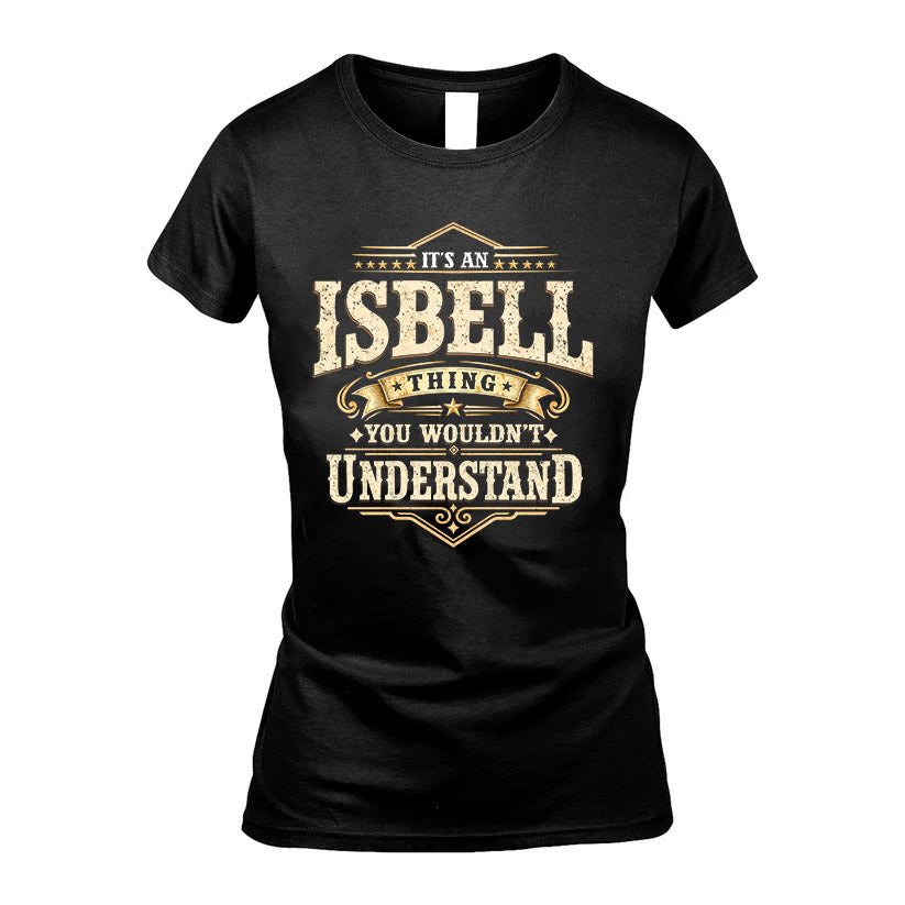 ISBELL HH-F009–Personalized Name Quote Apparel “It’s an NAME Thing You Wouldn’t Understand”