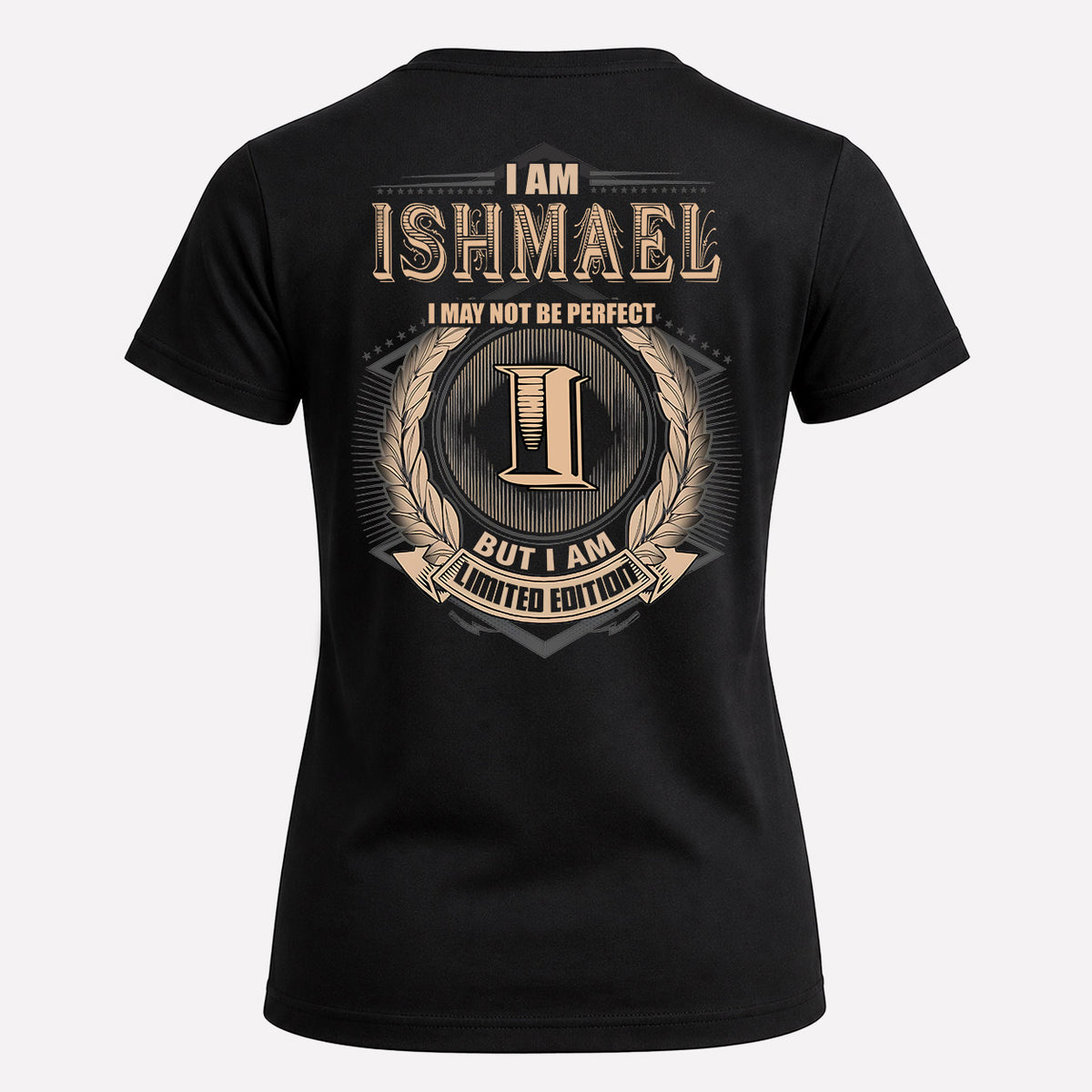 ISHMAEL 2K-101–Personalized Name Quote Apparel “I Am NAME May Not Be Perfect But I Am Limited Edition”