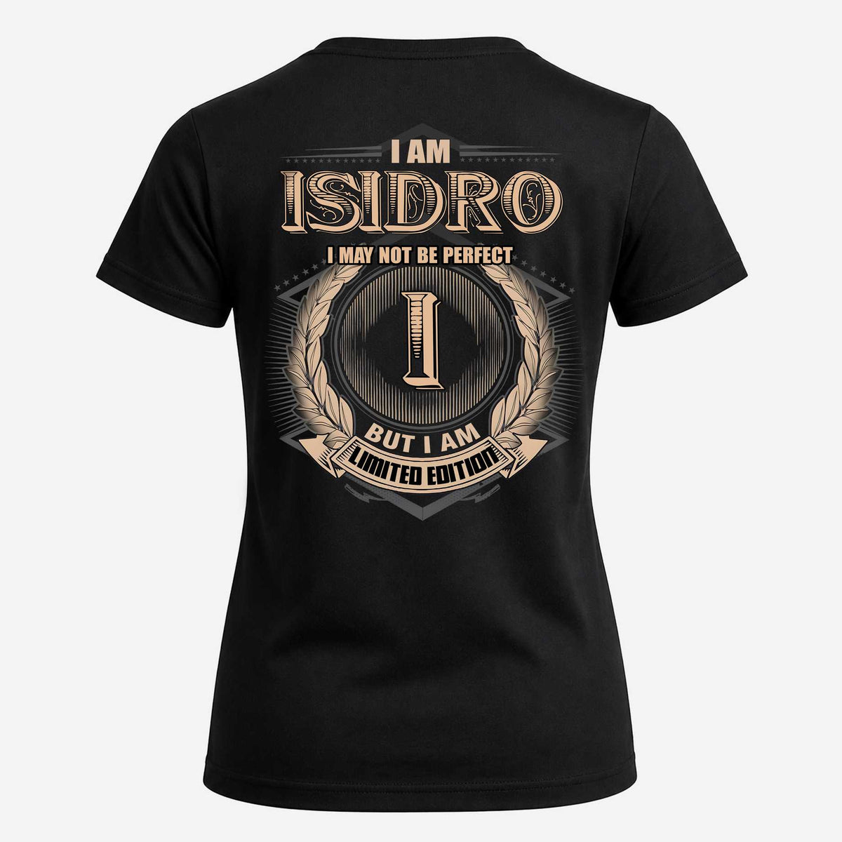 ISIDRO 2K-101–Personalized Name Quote Apparel “I Am NAME May Not Be Perfect But I Am Limited Edition”