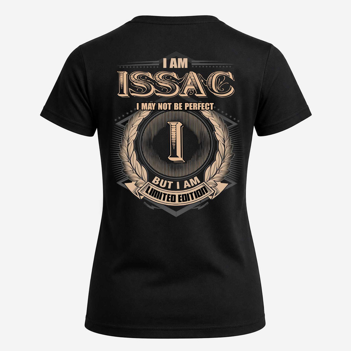 ISSAC 2K-101–Personalized Name Quote Apparel “I Am NAME May Not Be Perfect But I Am Limited Edition”