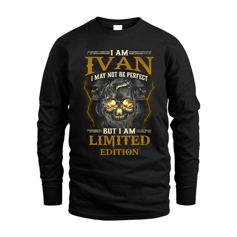 I Am Ivan, I May Not Be Perfect, But I Am Limited Edition – Personalized Skull T-Shirt