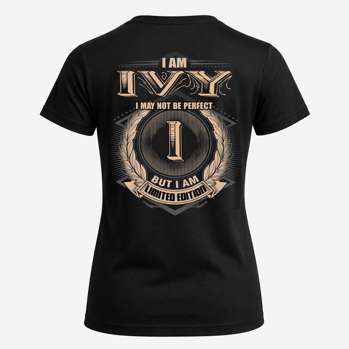 IVY 2K-101–Personalized Name Quote Apparel “I Am NAME May Not Be Perfect But I Am Limited Edition”