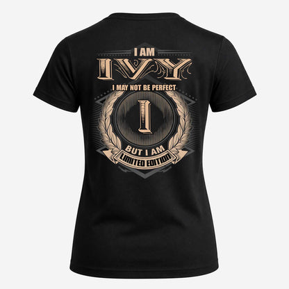 IVY 2K-101–Personalized Name Quote Apparel “I Am NAME May Not Be Perfect But I Am Limited Edition”