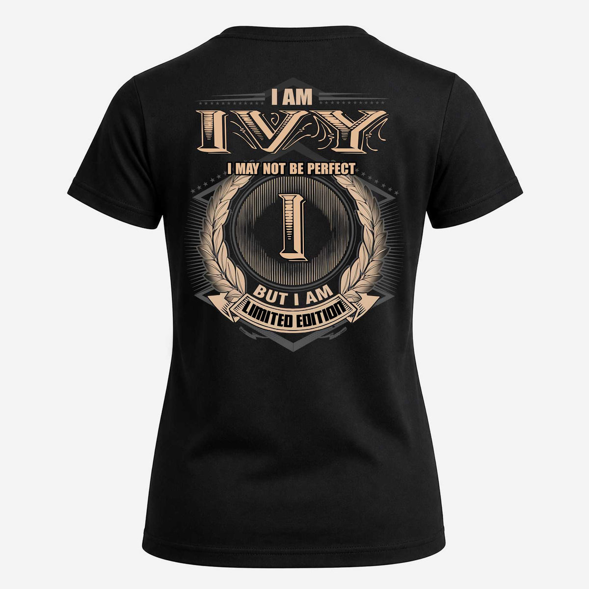 IVY 2K-101–Personalized Name Quote Apparel “I Am NAME May Not Be Perfect But I Am Limited Edition”