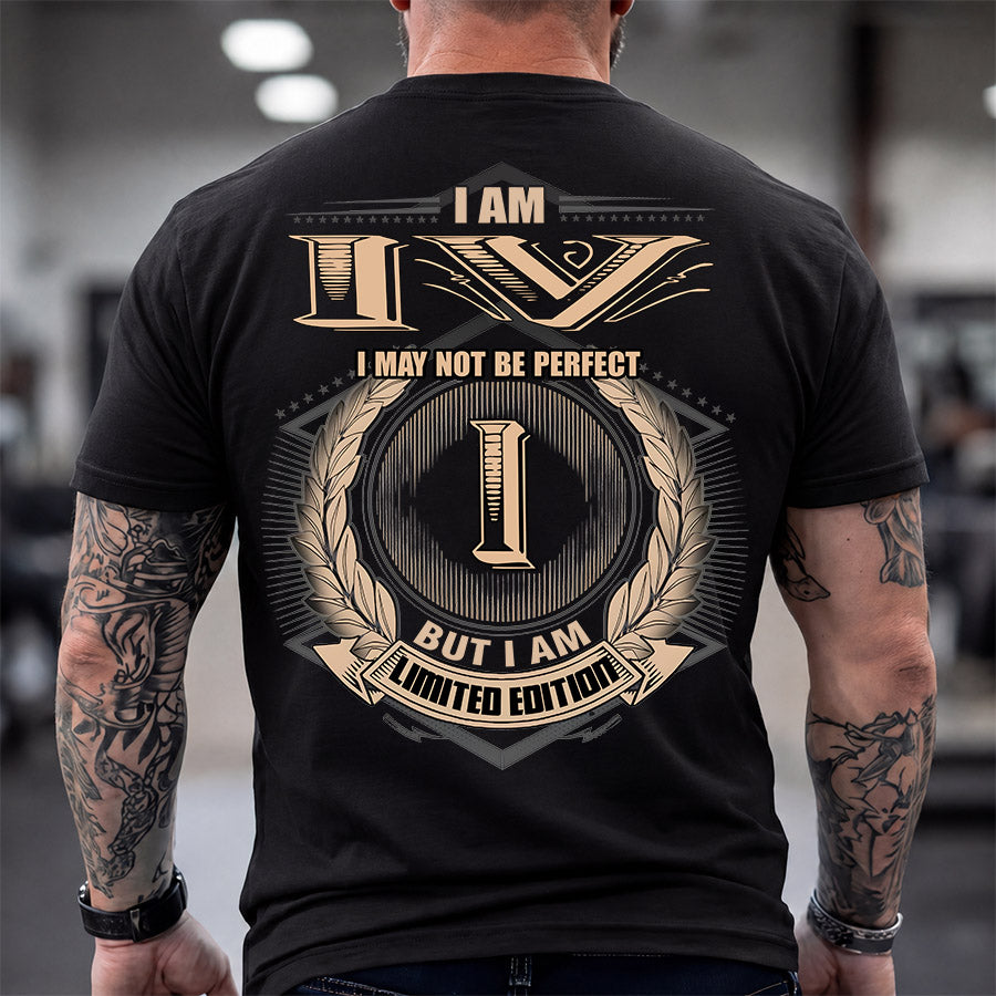 IV 2K-101–Personalized Name Quote Apparel “I Am NAME May Not Be Perfect But I Am Limited Edition”