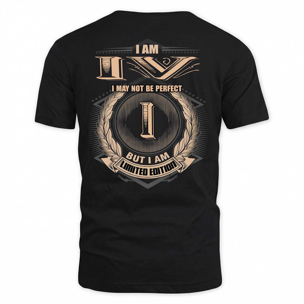 IV 2K-101–Personalized Name Quote Apparel “I Am NAME May Not Be Perfect But I Am Limited Edition”