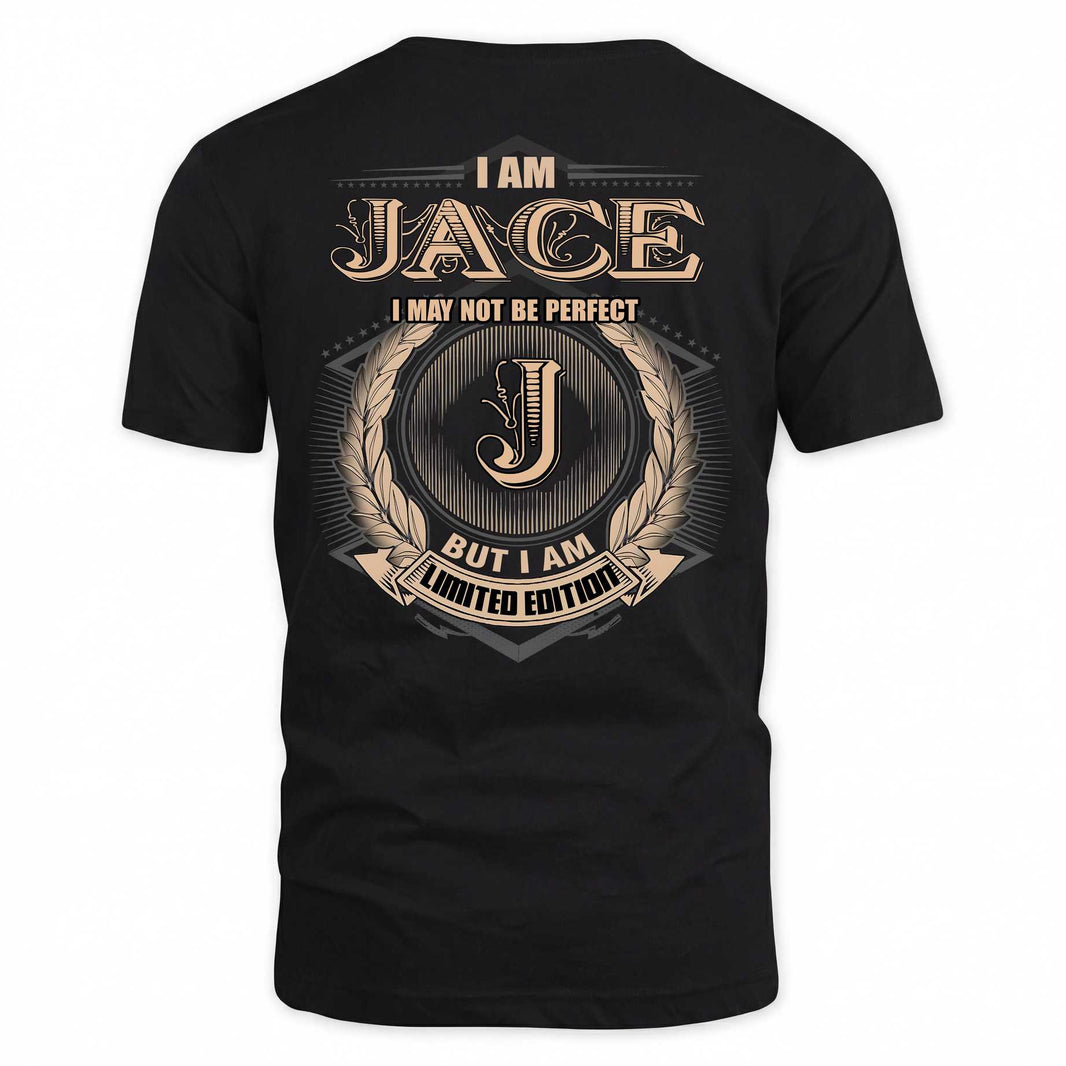 JACE 2K-101–Personalized Name Quote Apparel “I Am NAME May Not Be Perfect But I Am Limited Edition”