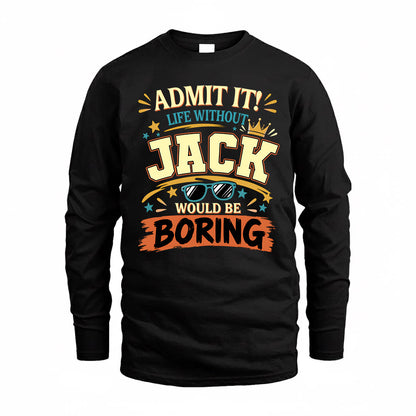 JACK HH F005 Life Without You Would Be Boring Funny T-Shirt
