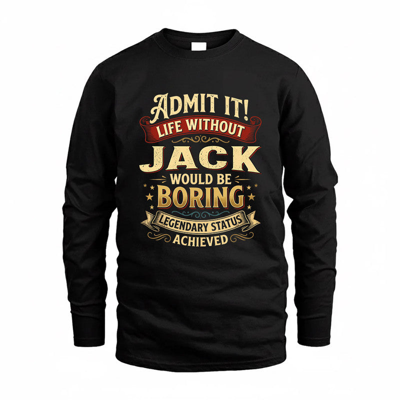JACK TP65-K5-268–Personalized Funny Quote Apparel “Life Without NAME Would Be Boring”