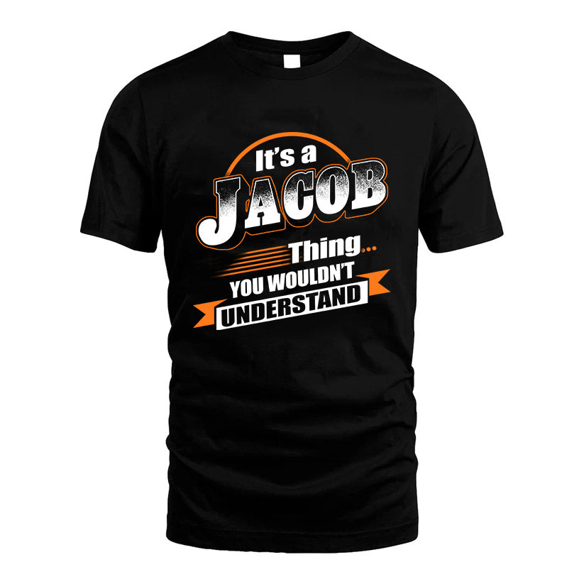 JACOB HH88-K2-107–Personalized Name Quote Apparel “It’s a/an NAME Thing You Wouldn’t Understand”