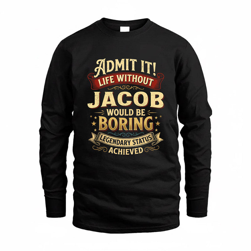 JACOB TP65-K5-268–Personalized Funny Quote Apparel “Life Without NAME Would Be Boring”