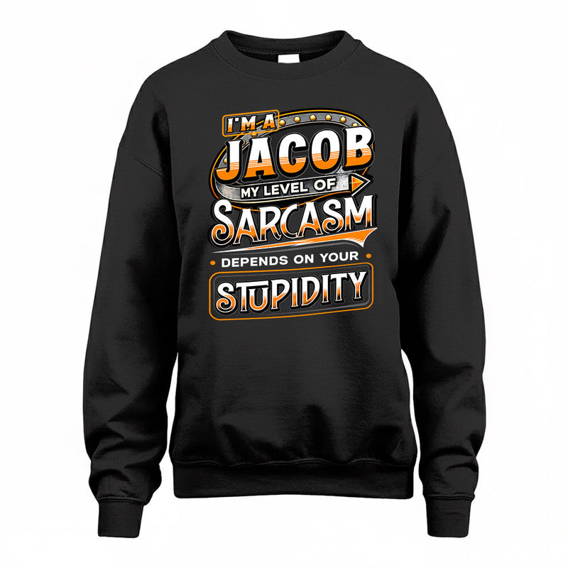 JACOB TT88-K6-229 – Personalized Funny Sarcasm Apparel "My Level Of Sarcasm Depends On Your Stupidity"