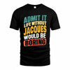 JACQUES TP88-K4-229–Personalized Funny Quote Apparel “Life Without NAME Would Be Boring”