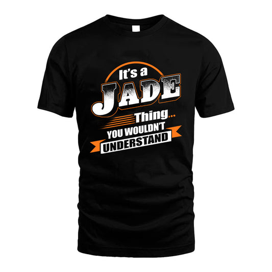 JADE HH88-K2-107–Personalized Name Quote Apparel “It’s a/an NAME Thing You Wouldn’t Understand”