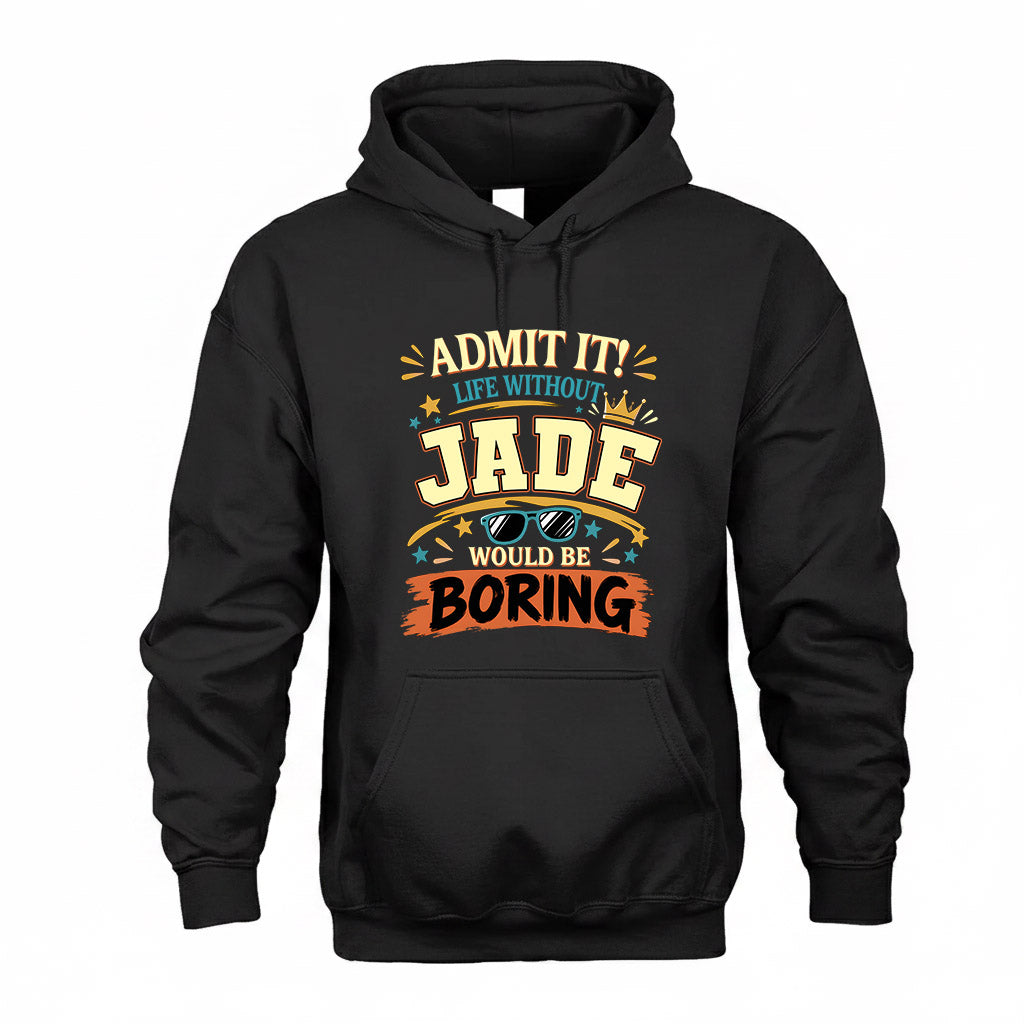 JADE HH F005 Life Without You Would Be Boring Funny T-Shirt