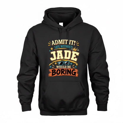 JADE HH F005 Life Without You Would Be Boring Funny T-Shirt